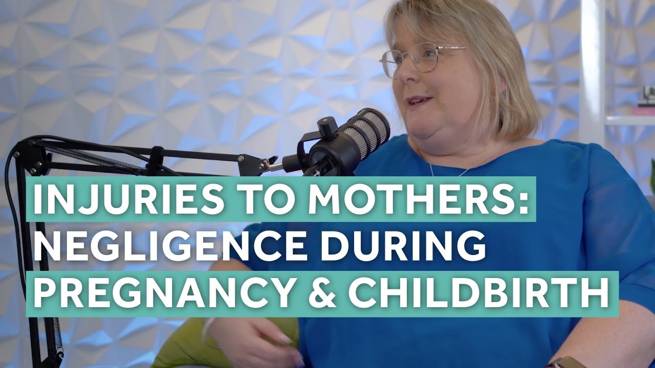 Injuries to Mothers: Negligence During Pregnancy & Childbirth (Medical Negligence Matters S1 E4)