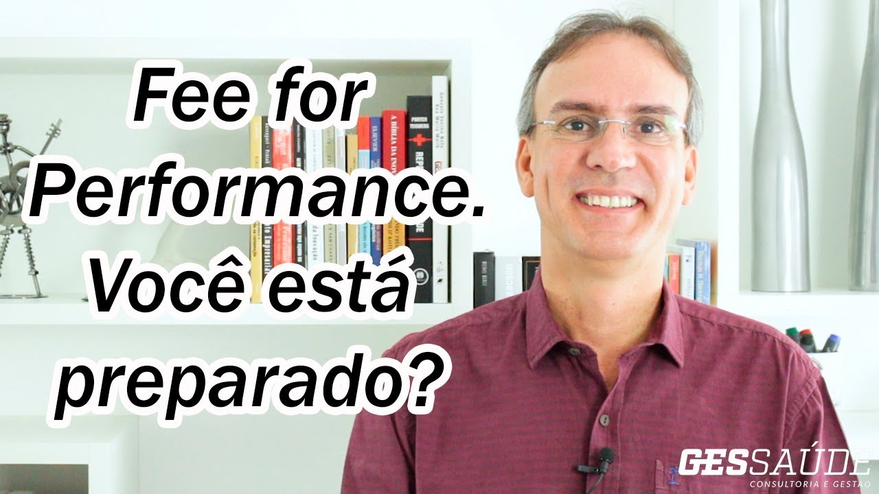 Fee for Service vai virar Fee for Performance. Voc&ecirc; est&aacute; preparado?