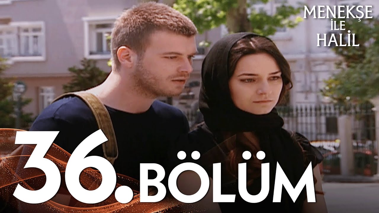 Menekşe ile Halil 36. Bölüm Final - FULL BÖLÜM