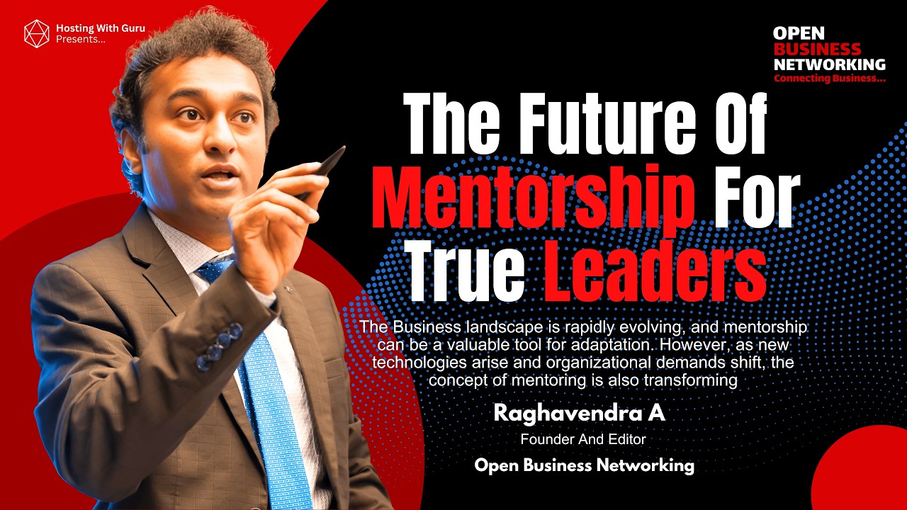 The Future Of Mentorship For True Leaders | Raghavendra Anjanappa | Open Business Networking