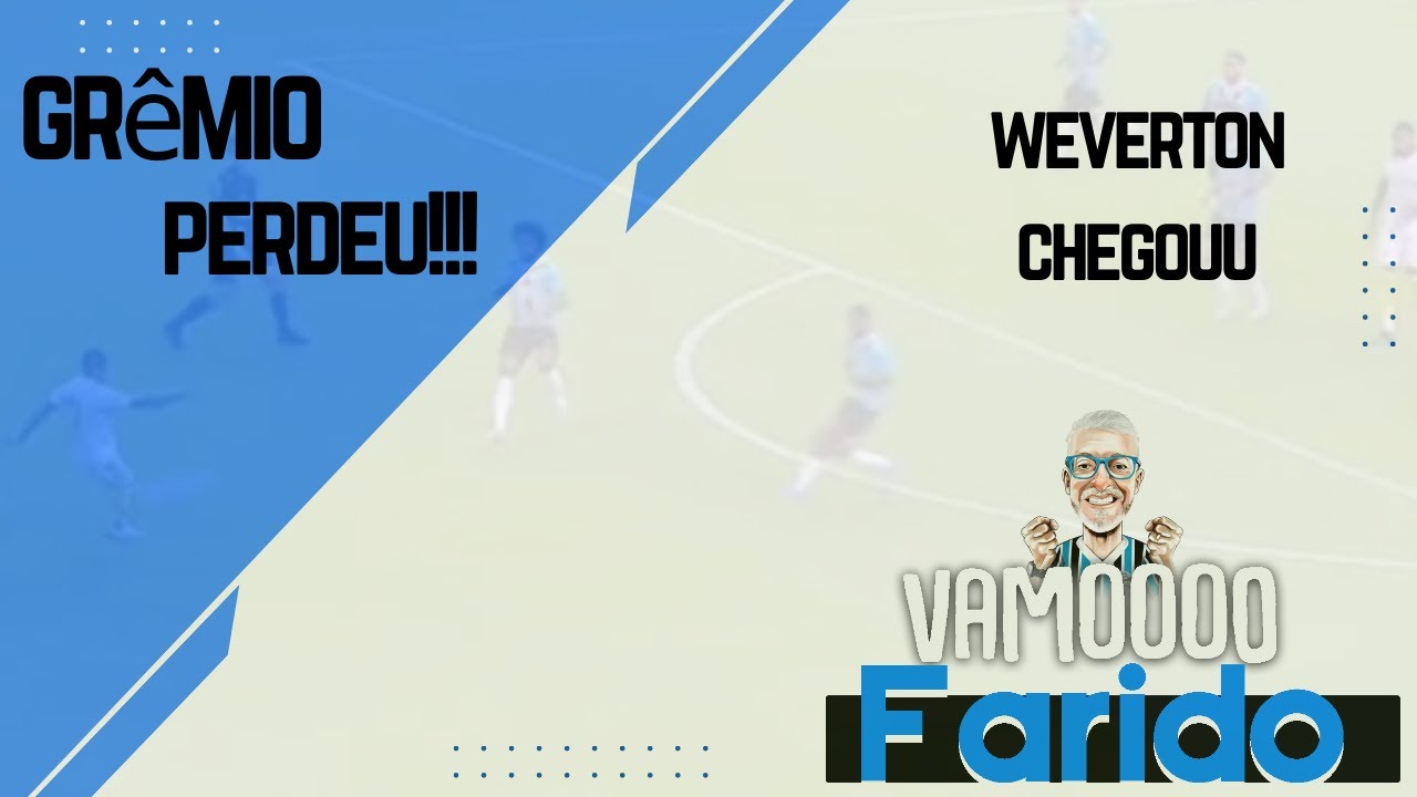 GRÊMIO PERDE E WEVERTON CHEGA!!! AO VIVO 