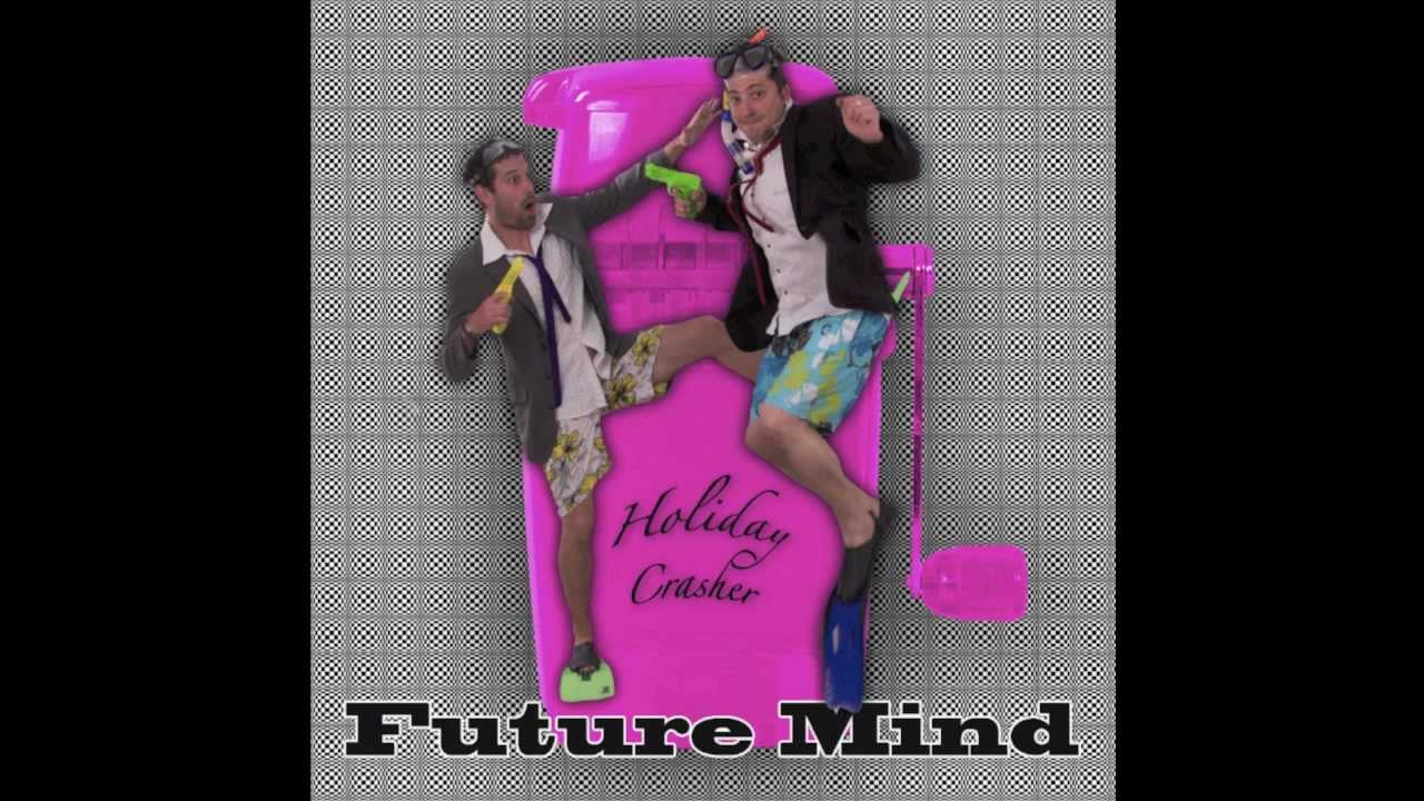 Future Mind - Holiday Crasher