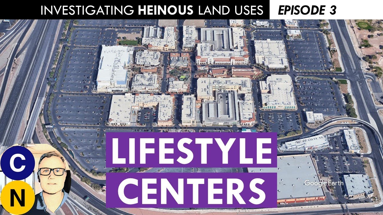 What Makes Lifestyle Centers Bad for Cities: Investigating Heinous Land Uses, Episode 3