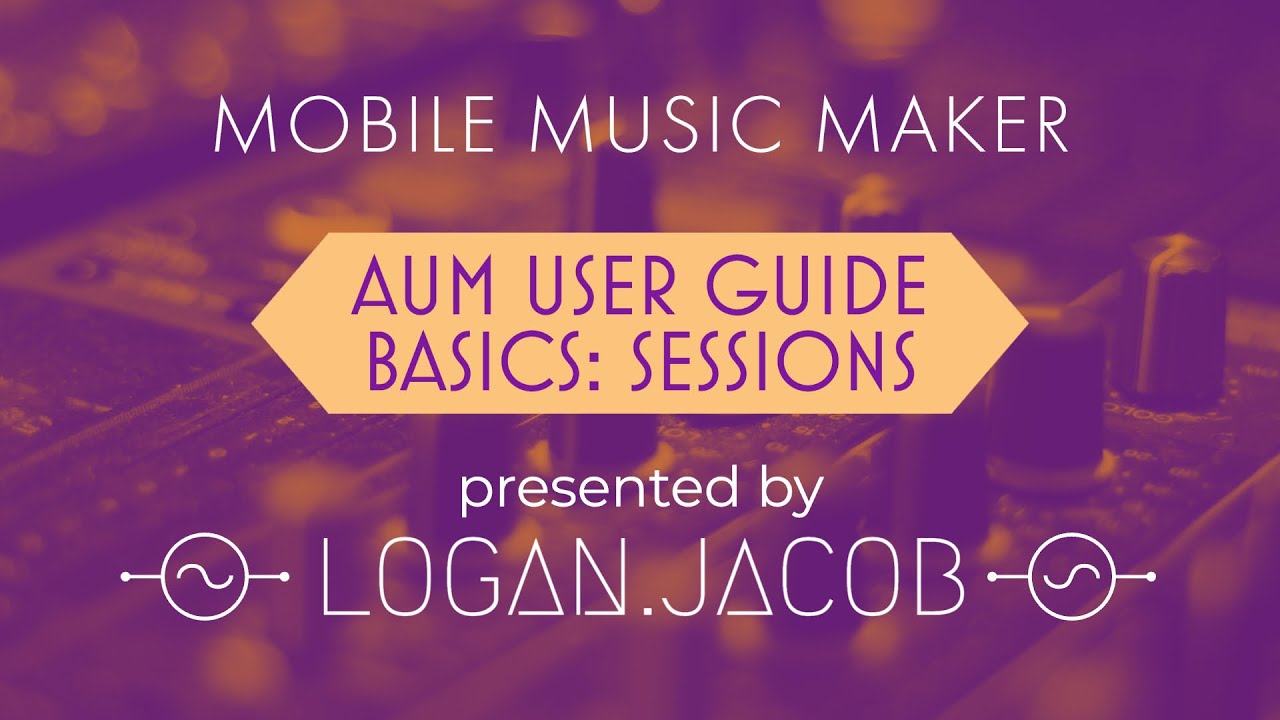 AUM User Guide: Basics Part 3- Sessions