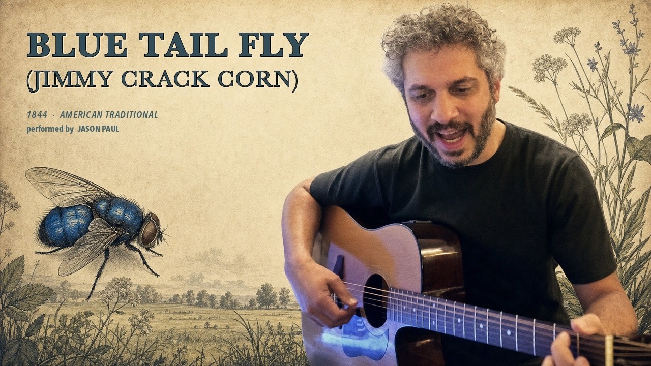 Blue Tail Fly (Jimmy Crack Corn) [1844] – American Traditional | Jason Paul, solo acoustic folk