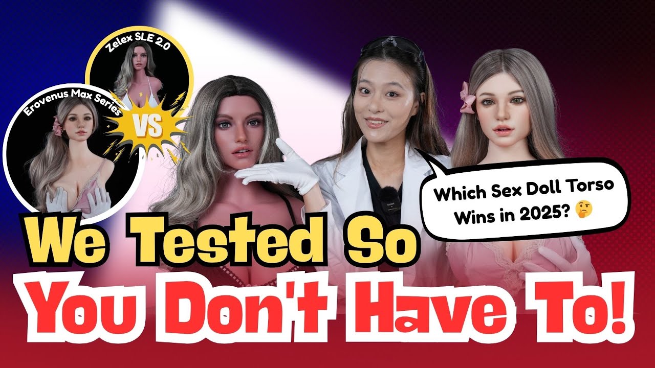 Zelex SLE 2.0 vs Erovenus Max – Which Sex Doll Torso is Truly Worth It? Full Comparison Review