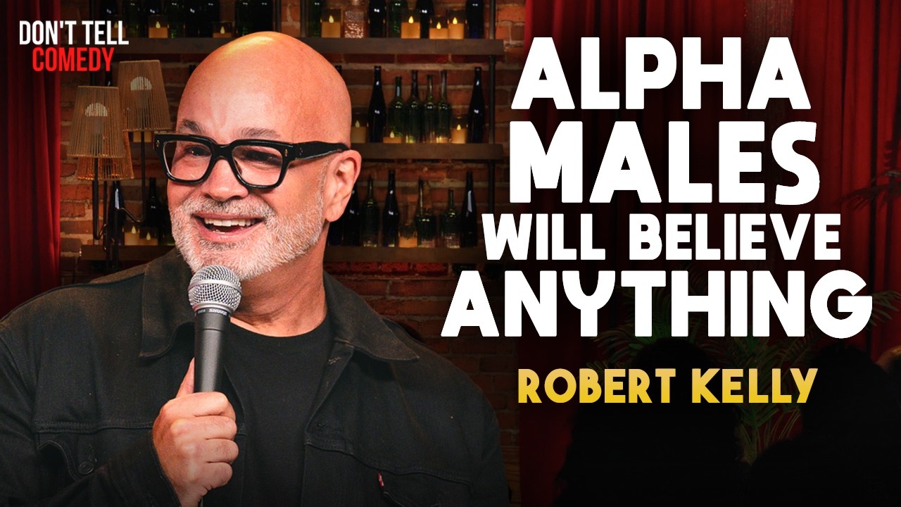 Alpha Males Will Believe Anything | Robert Kelly | Stand Up Comedy