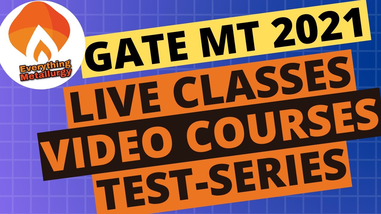 Everything Metallurgy GATE MT 2021 | Live Classes-Test Series-Video Courses | Best GATE MT Coaching