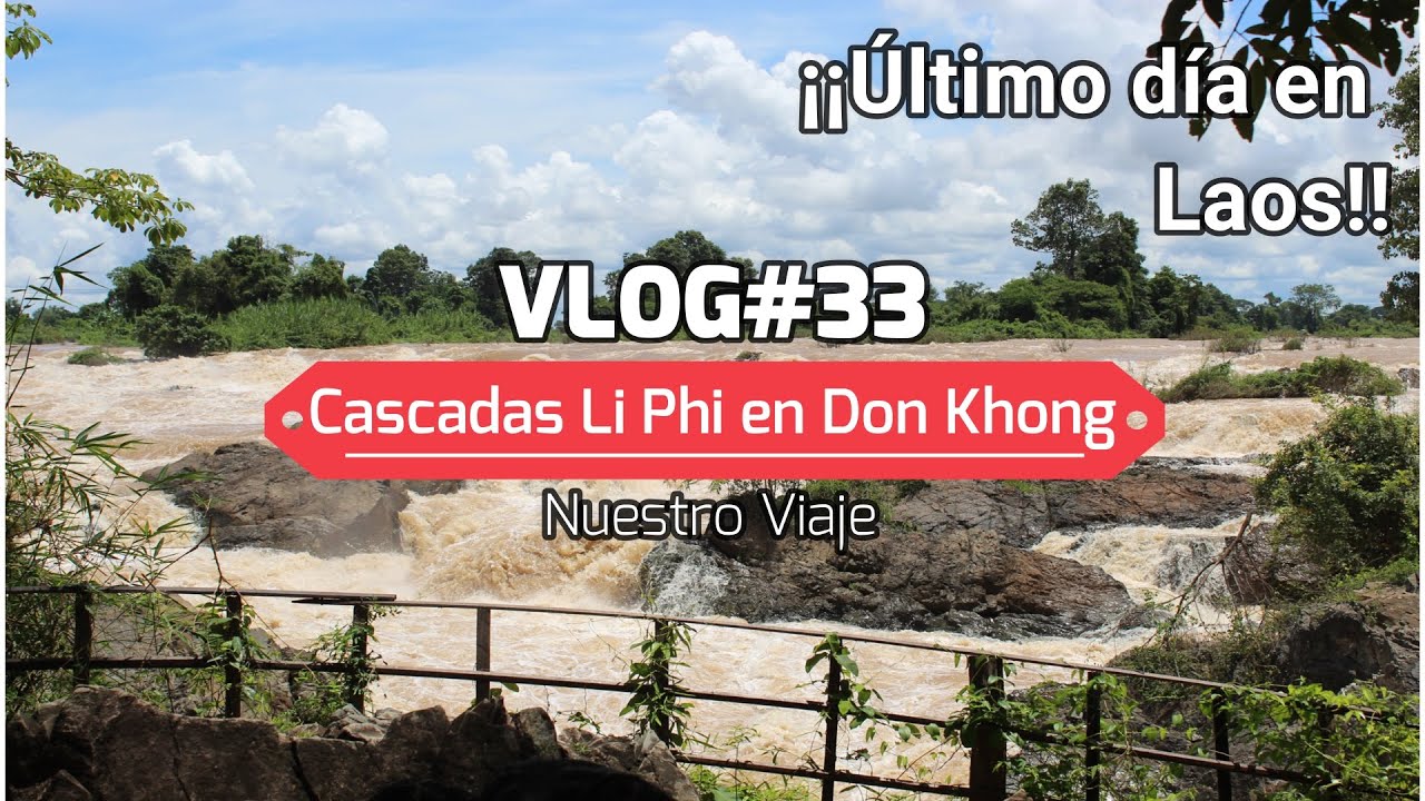 VLOG#33. Excursión a las cascadas Li Phi desde la isla de Don Det (Laos). Viaje Asia 2022