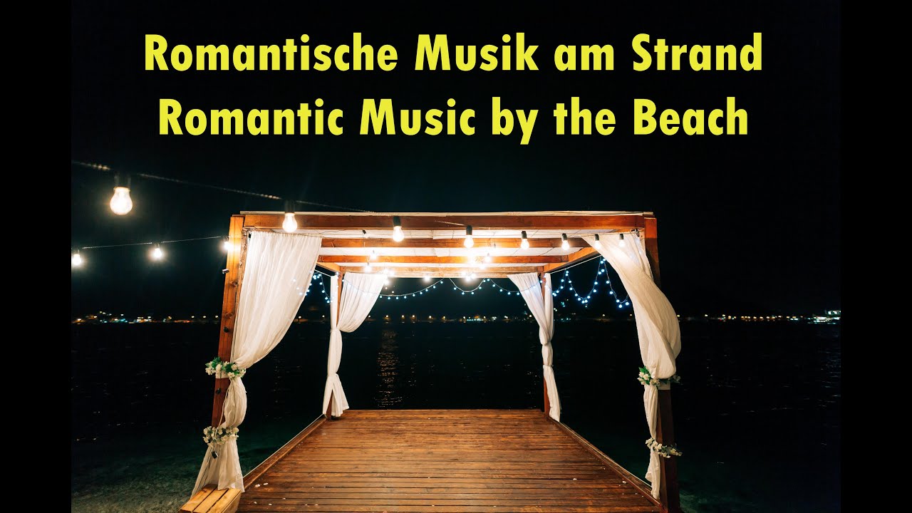 Romantische Musik zum Kuscheln, romantischer abend am strand, Romantic Music
