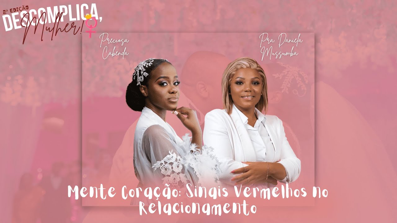 Mente Coração: Sinais Vermelhos no Relacionamento | 2ª EDIÇÃO DESCOMPLICA MULHER