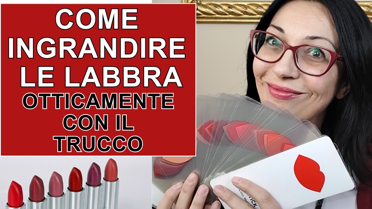 Come ingrandire le labbra otticamente come farle sembrare più grandi con il solo aiuto del make up