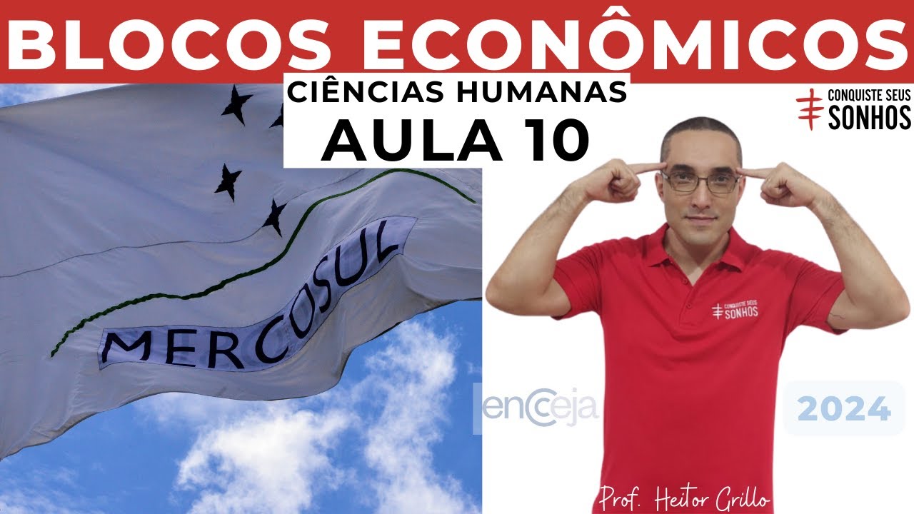 AULA 10 - CIÊNCIAS HUMANAS - BLOCOS ECONÔMICOS - ENCCEJA 2024 - ENSINO MÉDIO E FUNDAMENTAL