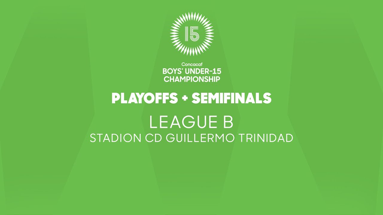 Match Day 7 | League B, Semifinals | 2025 Concacaf Boys' U-15 Championship