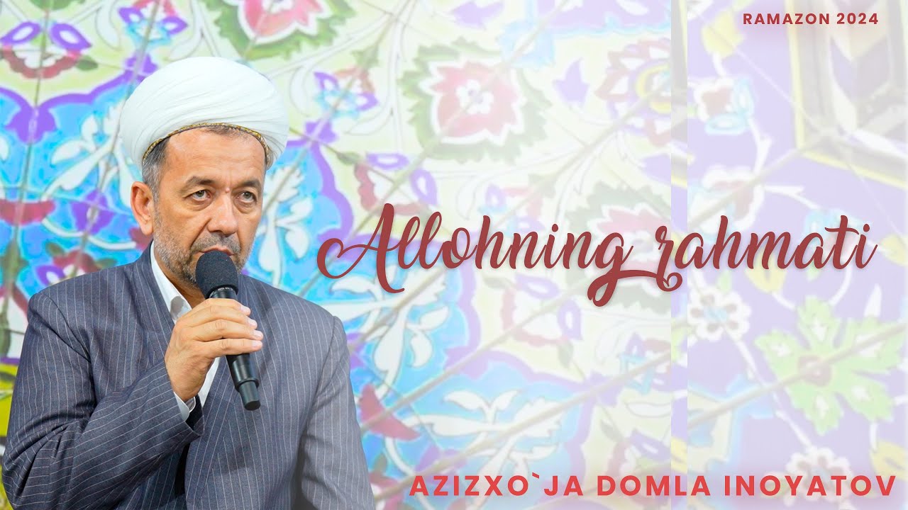 Аллоҳнинг раҳматидан ноумид бўлманг. Азизхўжа домла Иноятов