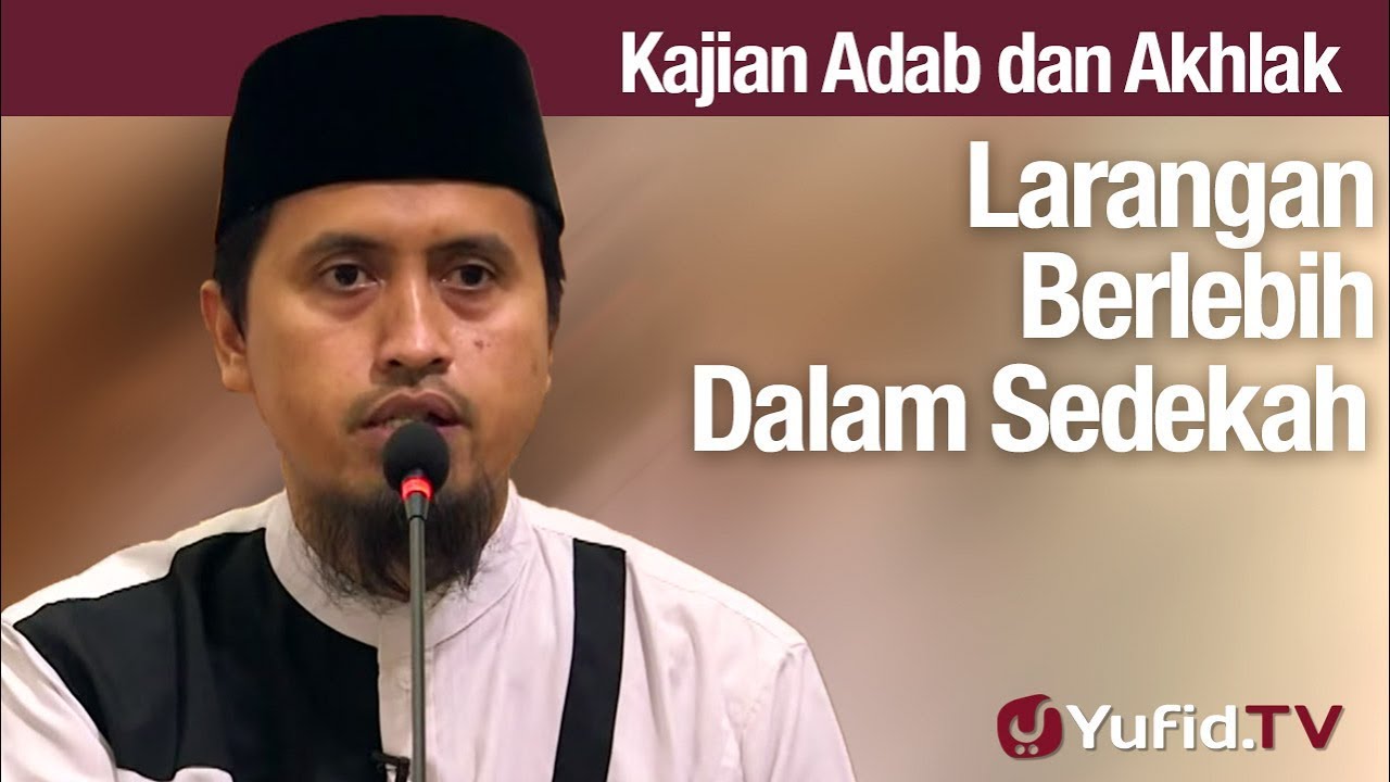 Kajian Akhlak #92: Larangan Berlebihan Dalam Sedekah - Ustadz Abdullah Zaen, MA