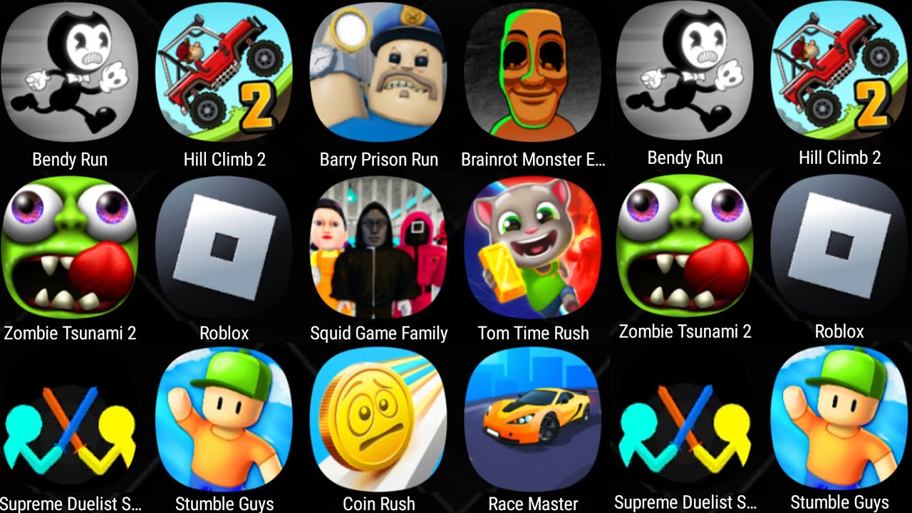 Roblox,Hill Climb 2,Squid Game Family,Stumble Guys,Supreme Duelist,Barry's Prison Run,Bendy Run.....