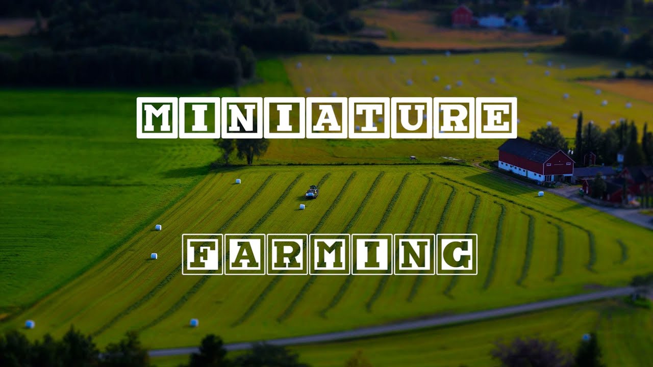 Miniature Farming - Tilt Shift Timelapse