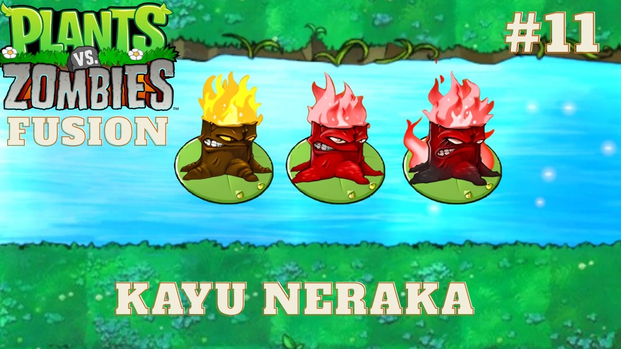 Kayu Api Neraka ini Sangat Bagus buat Support Polong - Plants VS Zombies Fusion Part 11