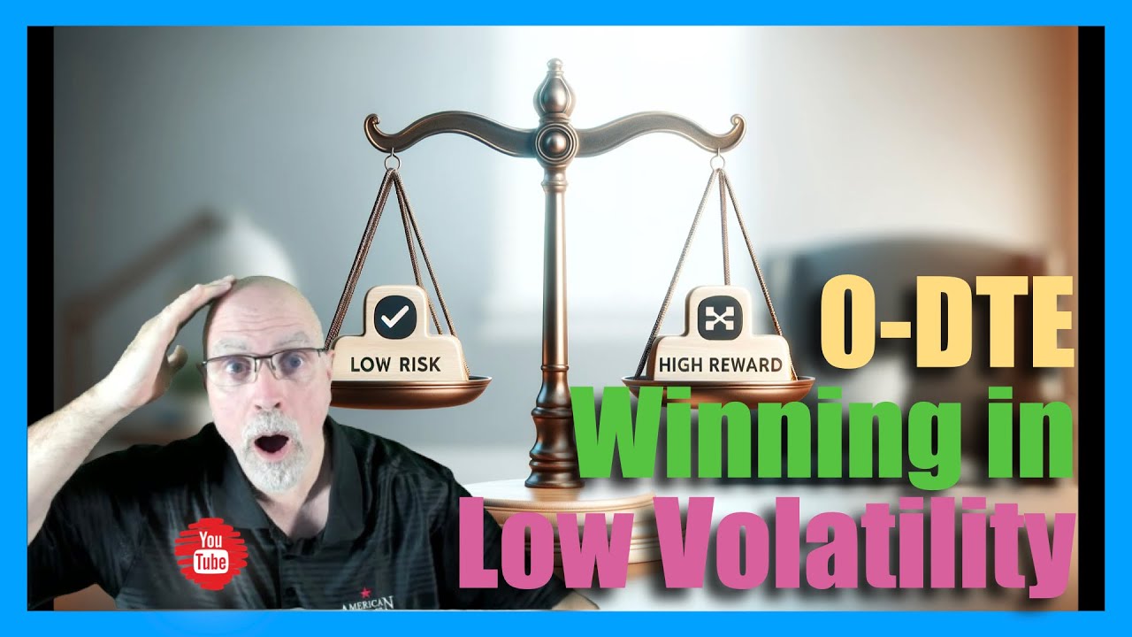 0-DTE - Strategies for Success in Low Volatility Trading