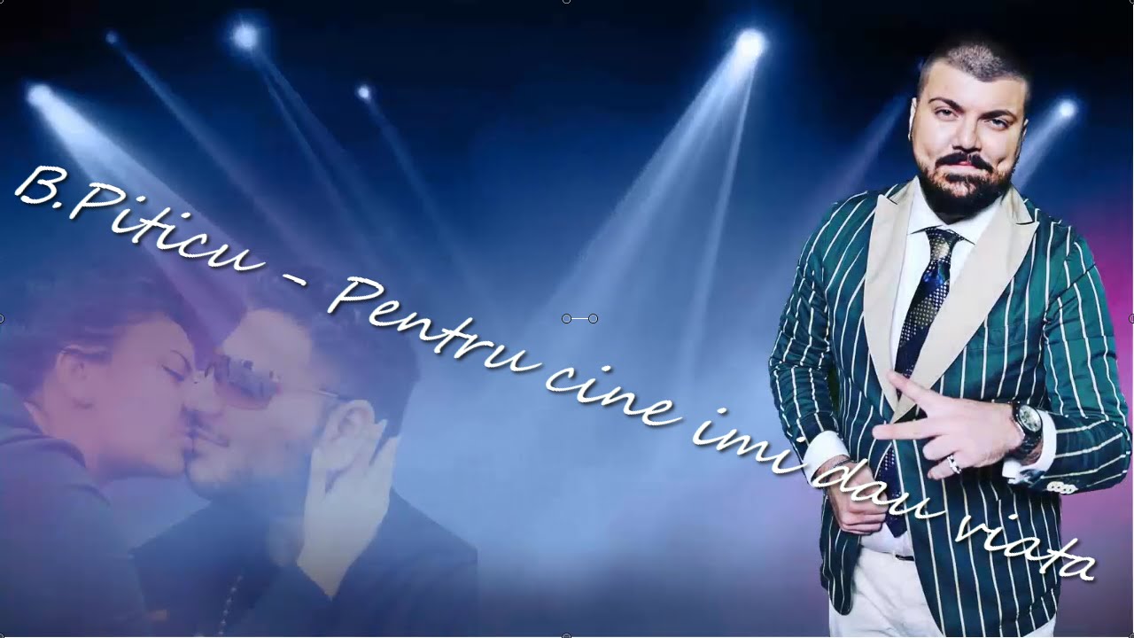 B•PITICU 🎼 PENTRU CINE ÎMI DAU VIATA SI MOR 🎶®•©🎶