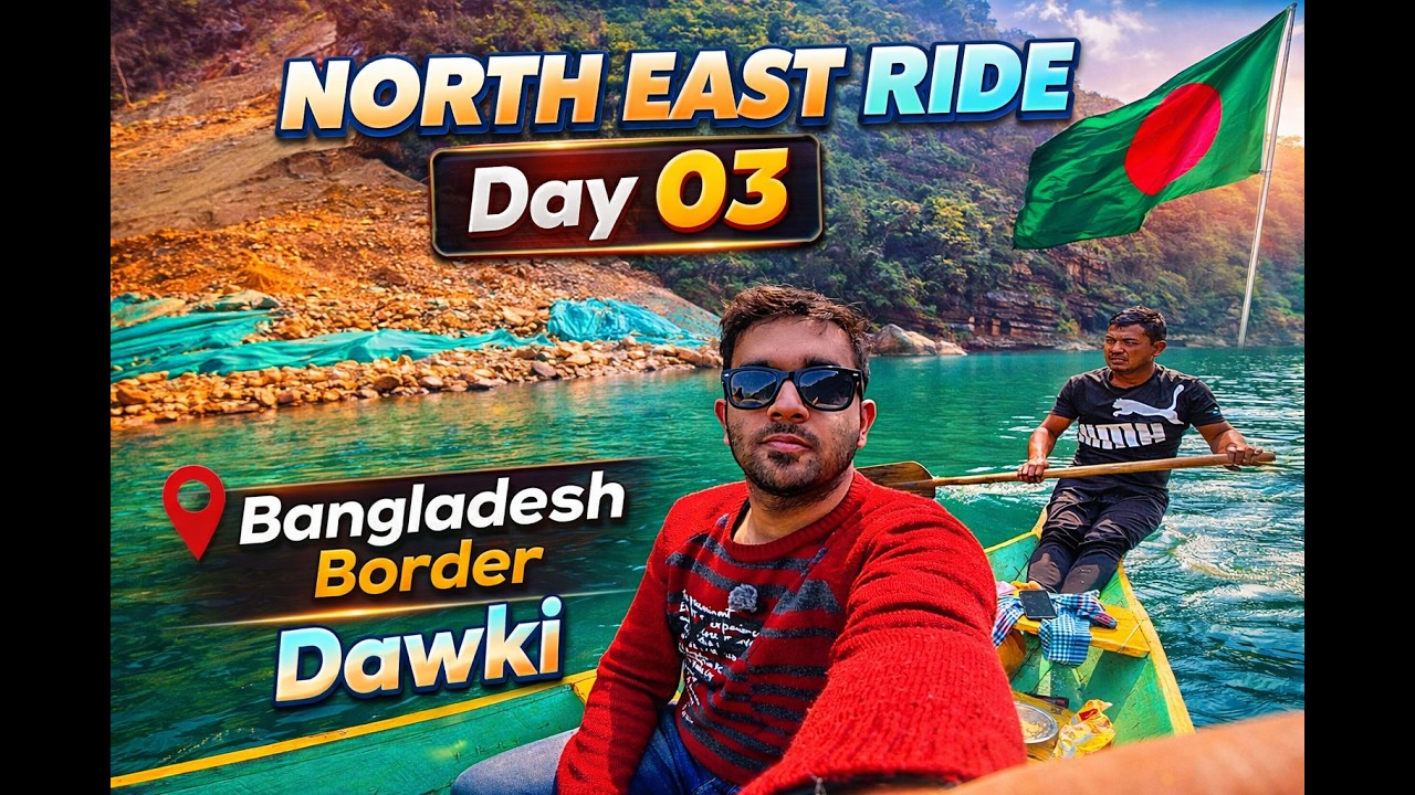 Bangladesh Border Par Boat Riding  || North East Ride || Day 03 || Shillong to Dawki ||