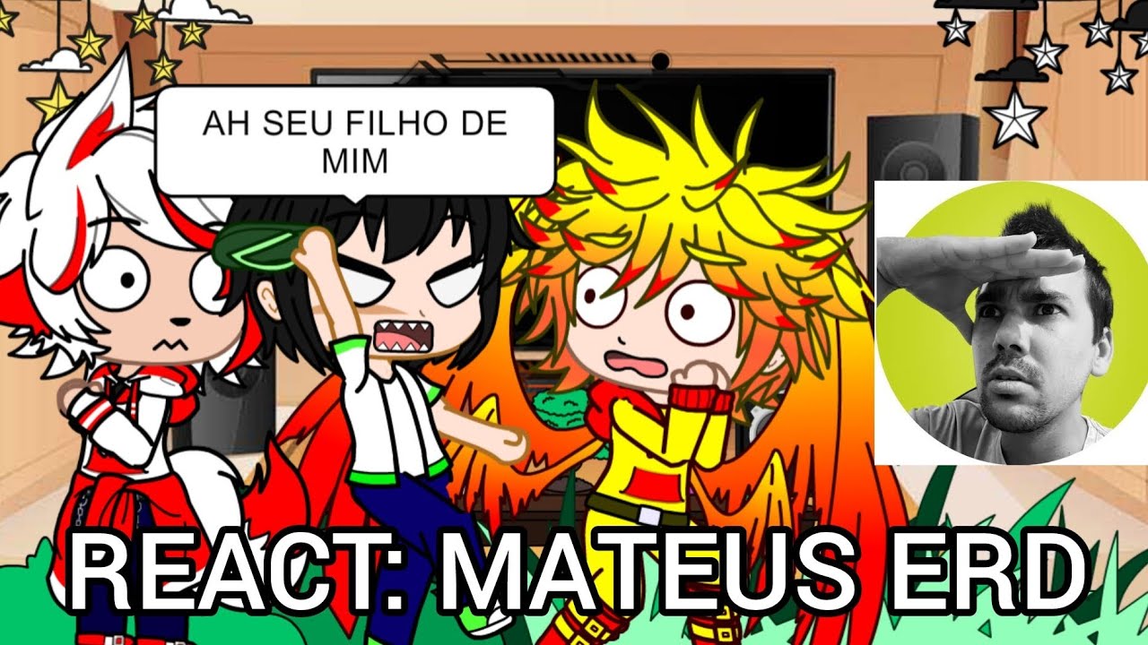 PROTAGONISTAS DO CANAL+(GACHASTUBERS) REAGINDO OS MELHORES VÍDEOS DO MATEUS ERD 11 @OMateusErd