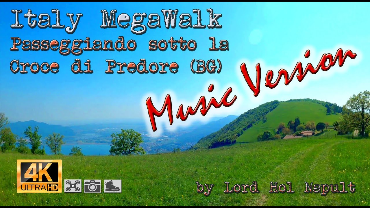 Italy MegaWalk - Passeggiando sotto la Croce di Predore (BG) - Music Version