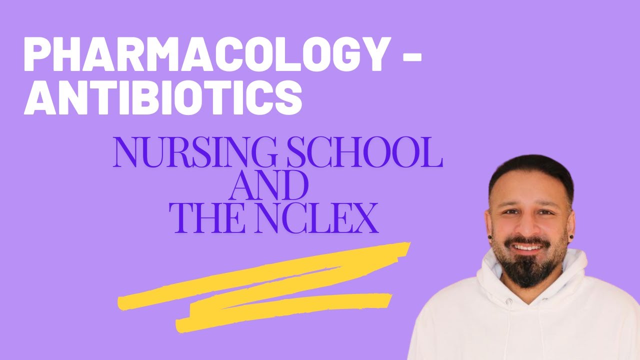 Pharmacology - Antibiotics for Nursing School and the NCLEX