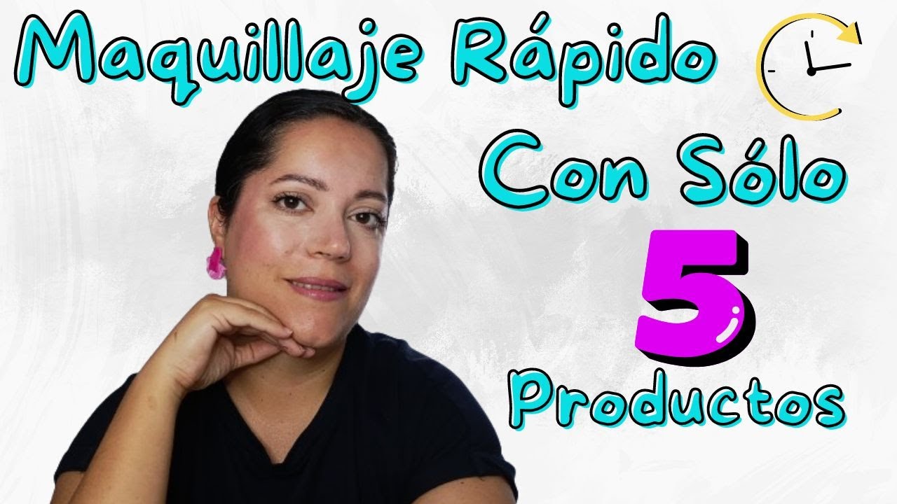 Maquillaje rapido con solo 5 productos - maquillaje Diario