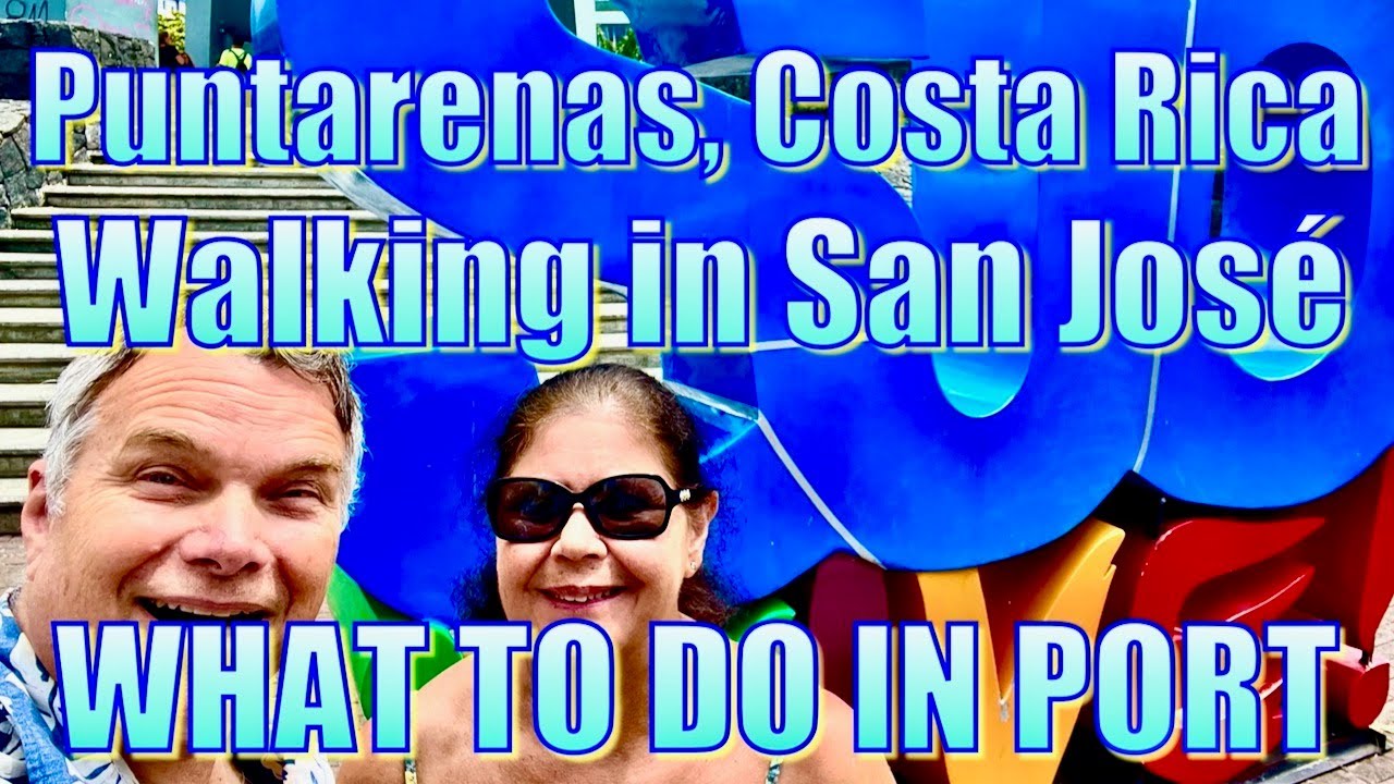Puntarenas, Costa Rica - Walking in San José - What to Do on Your Day in Port