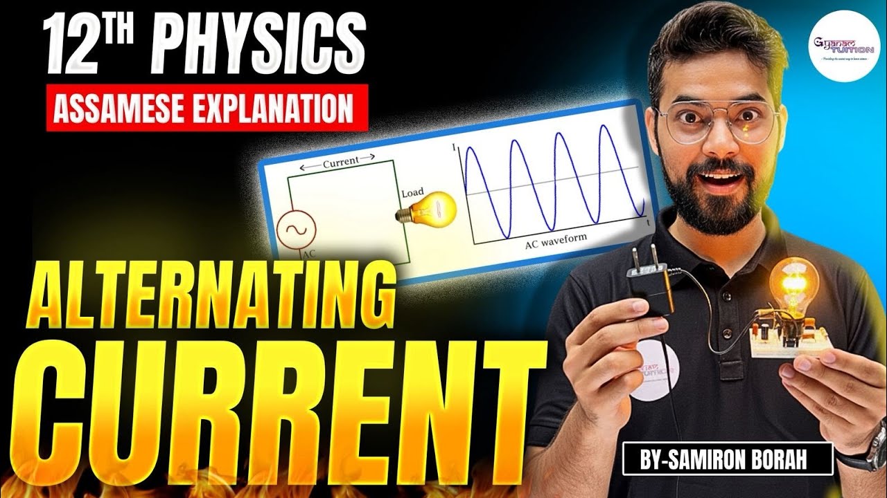 ⚡ Alternating Current with Assamese explanation Class 12 Physics | LIVE Class | Gyanam Tuition 