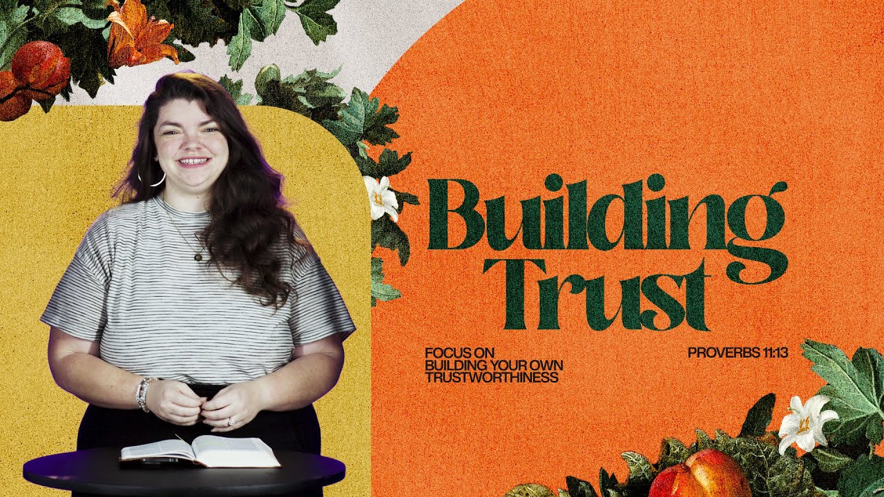 “Focus on Building Your Own Trustworthiness” Proverbs 