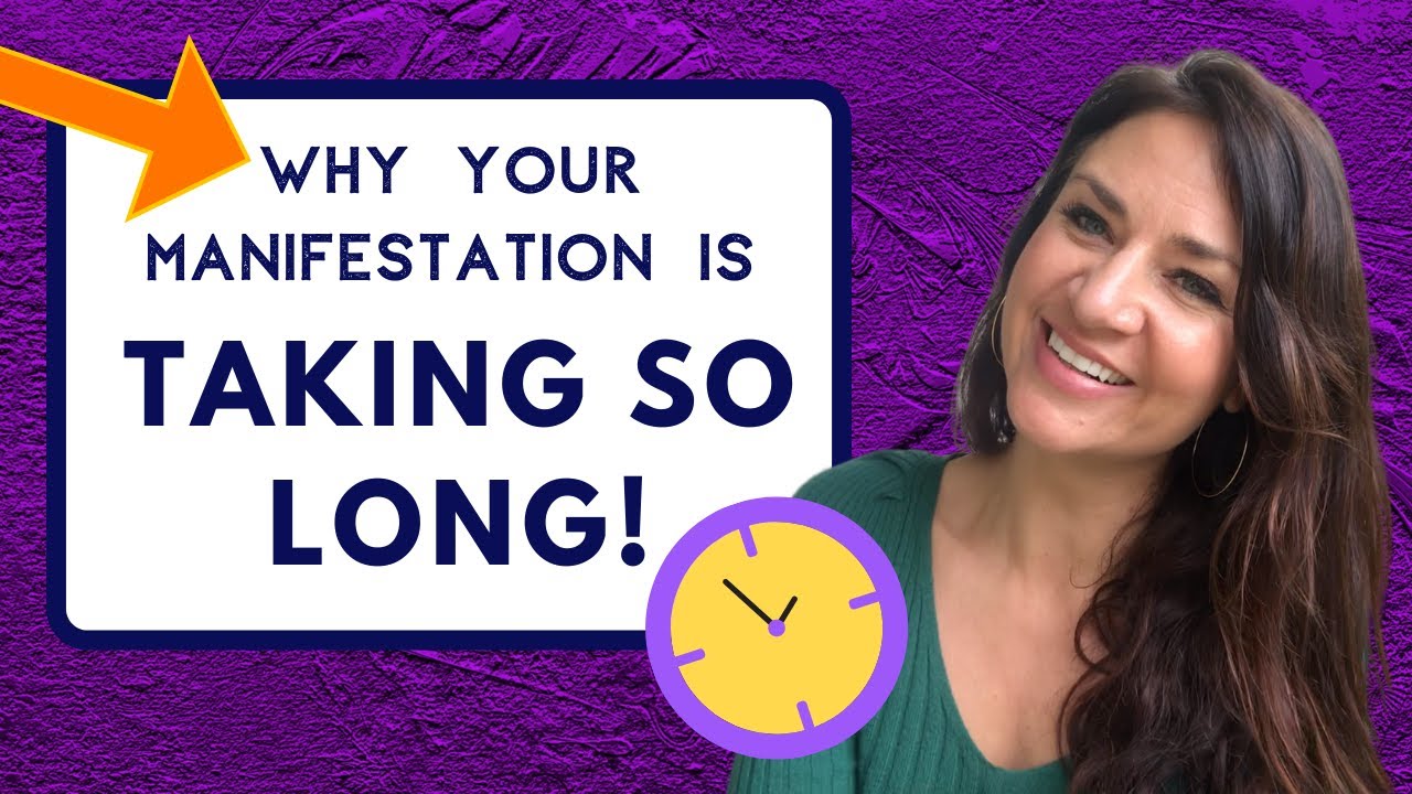 Why Is My Manifestation Taking So Long? (Answers are HERE!)