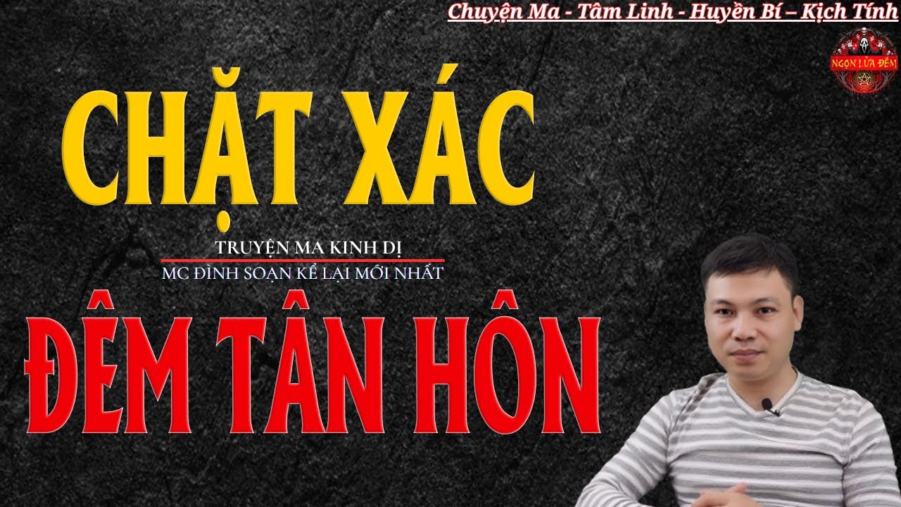 Truyện Ma Đ&igrave;nh Soạn - CHẶT X&Aacute;C Đ&Ecirc;M T&Acirc;N H&Ocirc;N | Hồn Kh&ocirc;ng Đầu Về B&aacute;o O&aacute;n - Chuyện Ma Kinh Dị