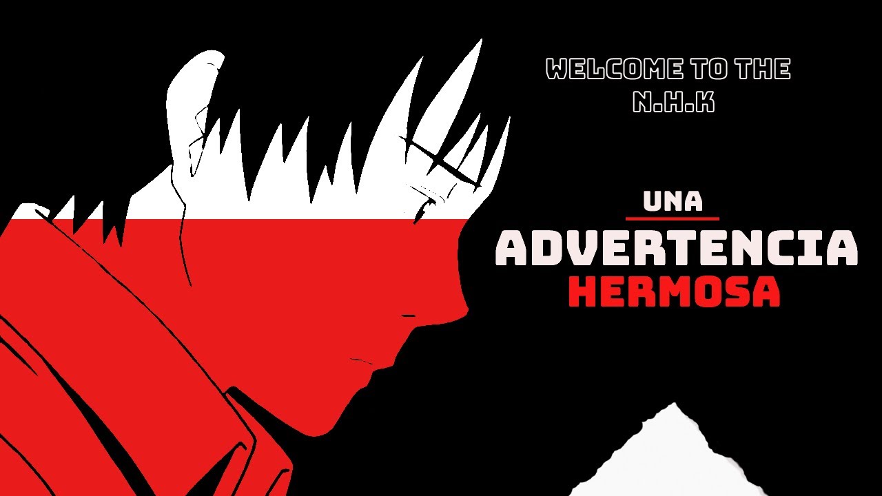 Welcome to the NHK es una Hermosa Advertencia
