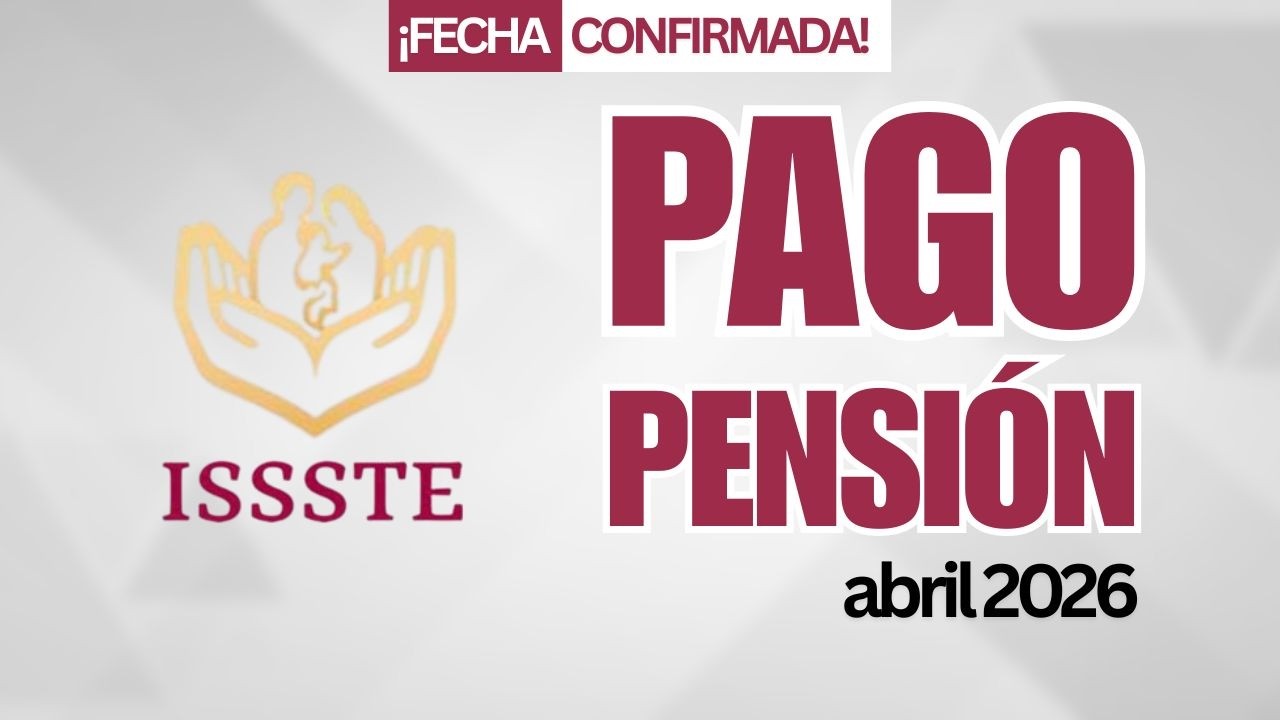 Atenci&oacute;n pensionados ISSSTE: esta es la fecha del pago de abril | Pensiones ISSSTE