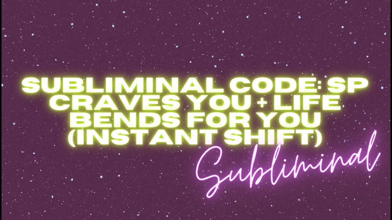 [EXTREMELY POWERFUL] SUBLIMINAL CODE: SP CRAVES YOU + LIFE BENDS FOR YOU (INSTANT SHIFT) SUBLIMINAL