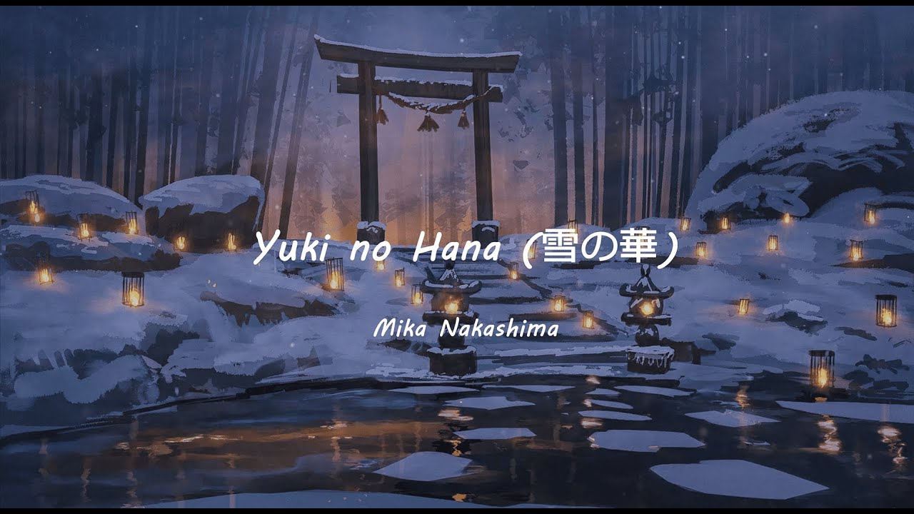 ♫ Yuki no Hana (雪の華) - ｢ MIka Nakashima (中島美嘉) ｣ | Lyrics video (Viet/Rom/Eng/Kan)