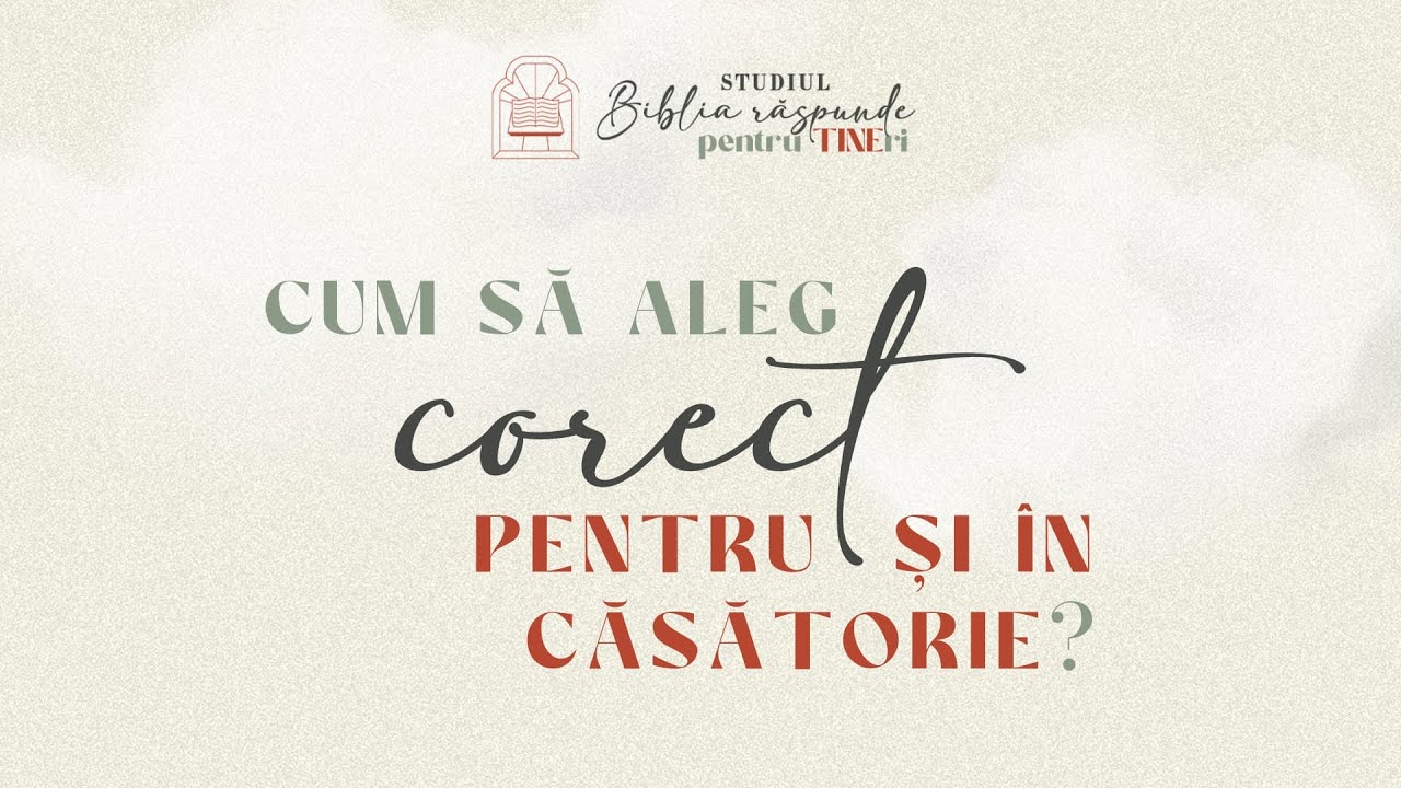 Cum să aleg corect pentru căsătorie? - Tineret Betania Cluj