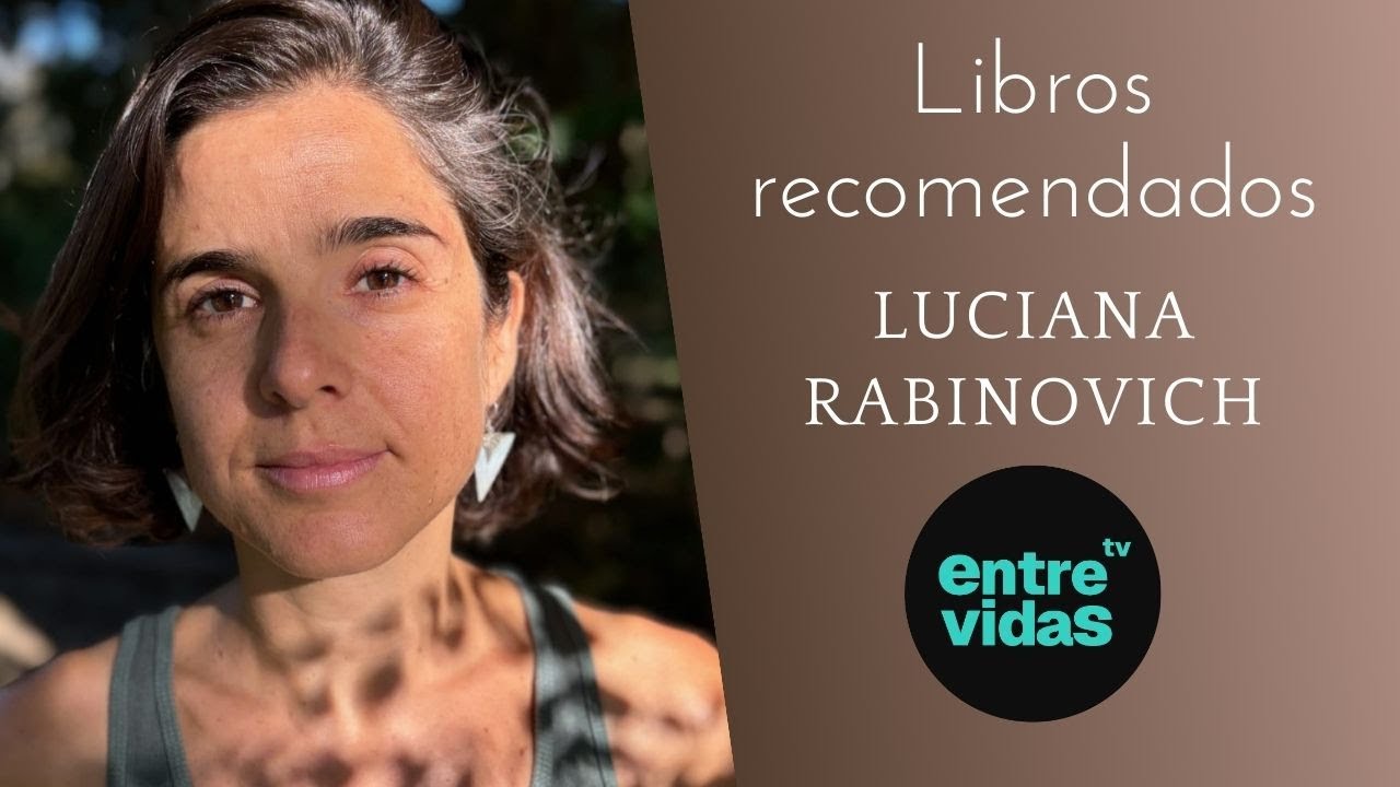 LUCIANA RABINOVICH recomienda LIBROS en ENTRE VIDAS TV