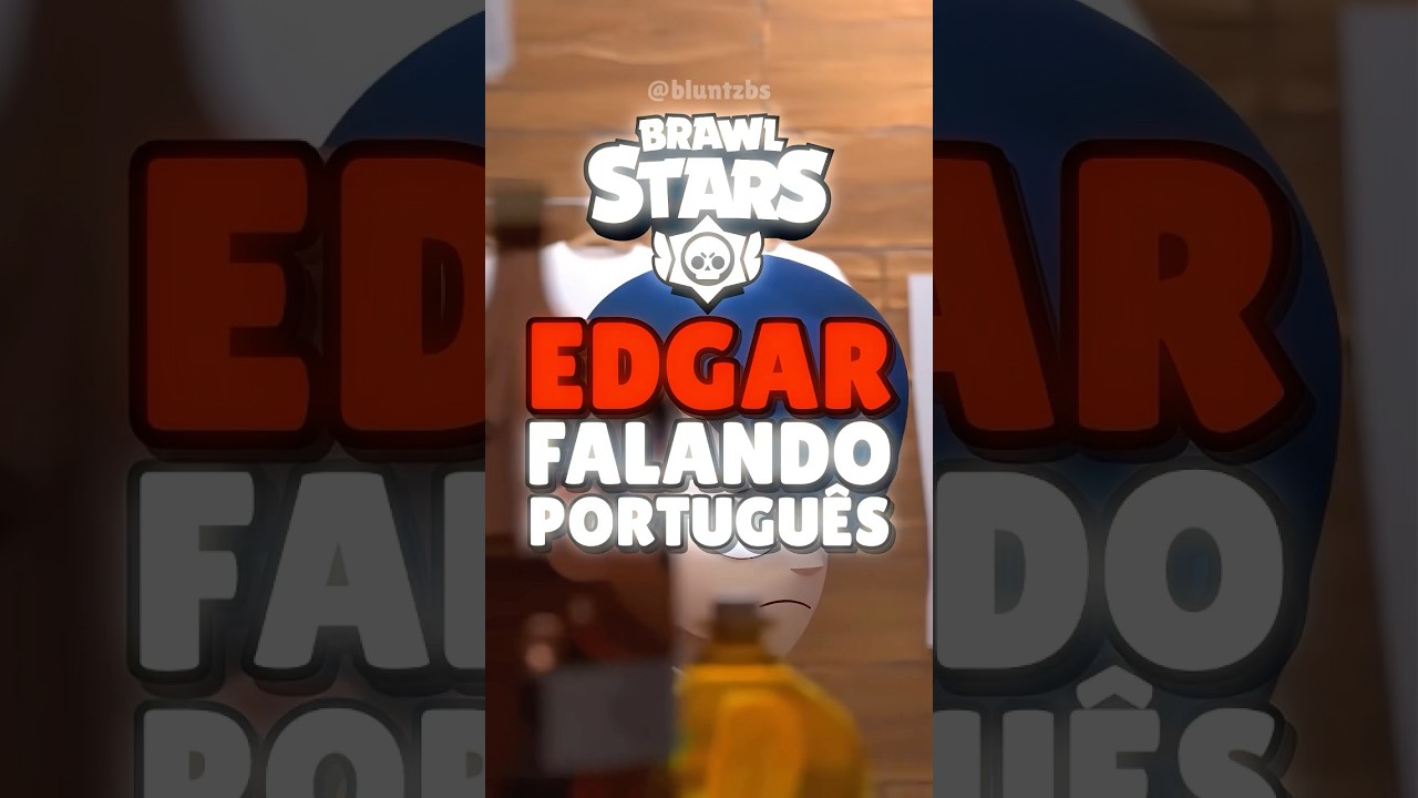 Edgar traduzido pra PORTUGU&Ecirc;S🧣 #brawlstars #brawlmemes #supercell