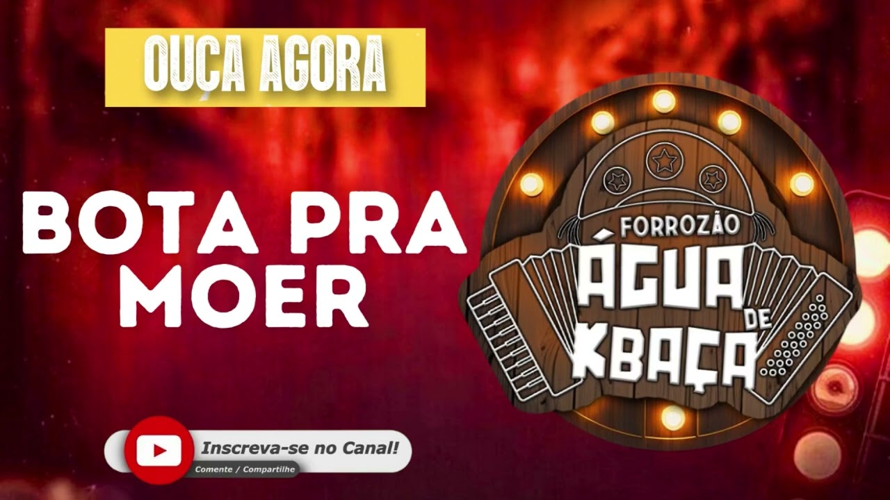 BOTA PRA MOER-FORROZÃO ÁGUA DE KBAÇA
