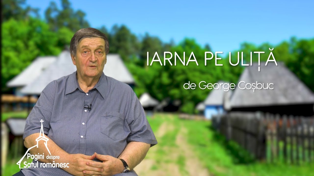 Pagini despre satul românesc. „Iarna pe uliță”, de George Coșbuc (14 07 2019)