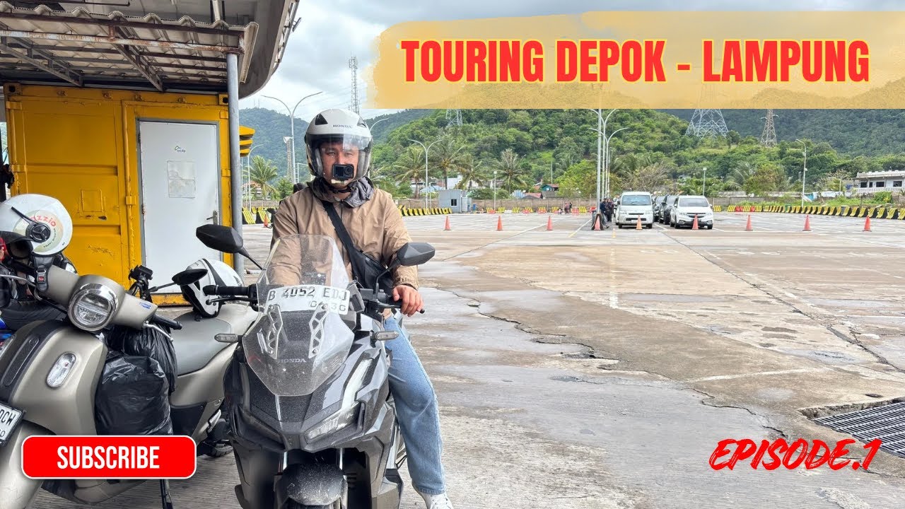 TOURING DEPOK - LAMPUNG . EPISODE 01