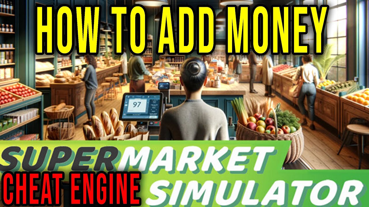 HOW TO ADD MONEY (CHEAT ENGINE) - Supermarket Simulator