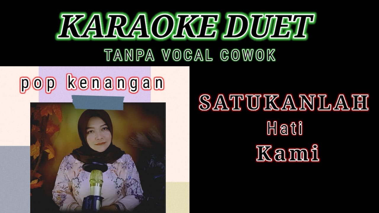 SATUKANLAH HATI KAMI - KARAOKE || Tanpa Vocal Cowok || Ciptaan Pance F. Pondaag