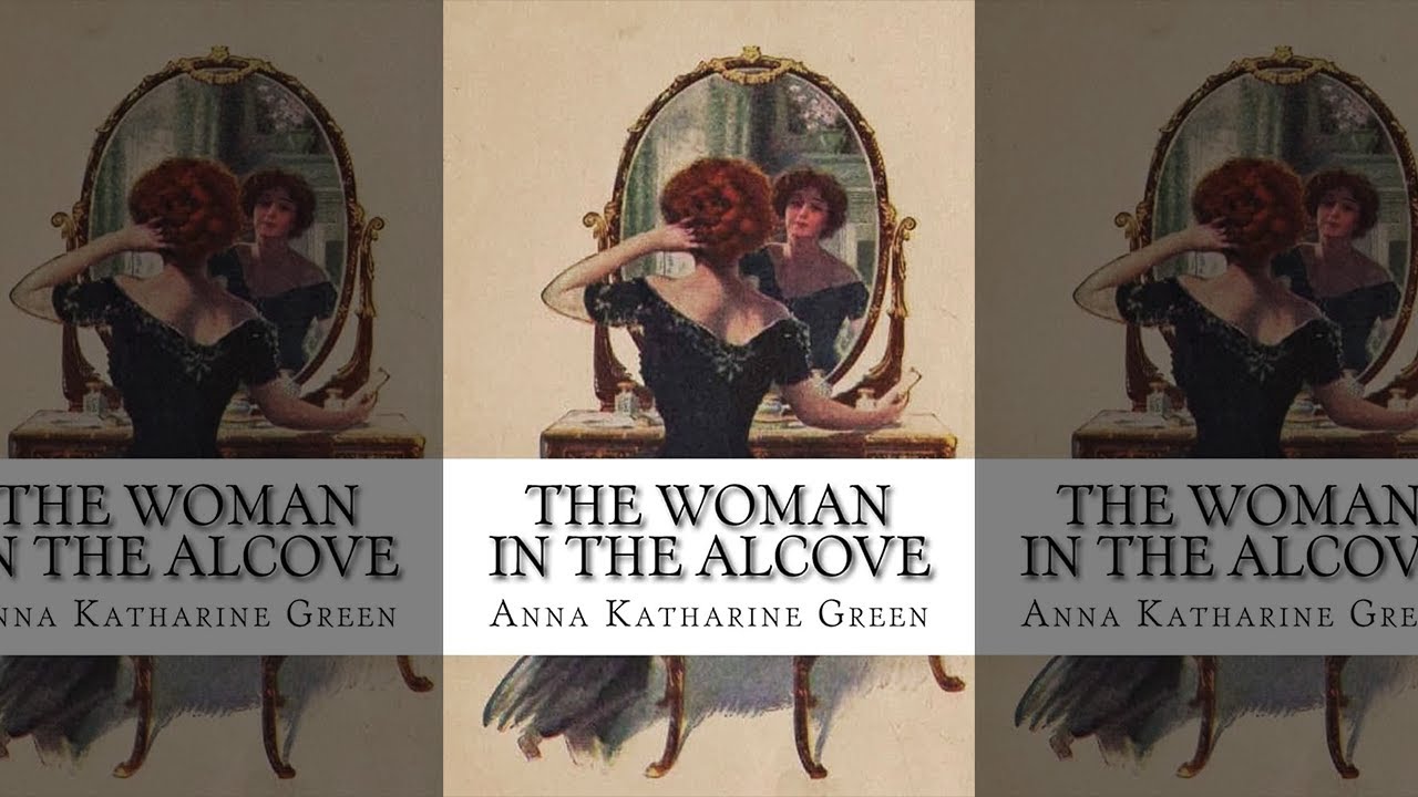 La Mujer En La Alcoba : Novela Clásica Detectivesca (Anna Katharine Green) Misterio | Audiolibro