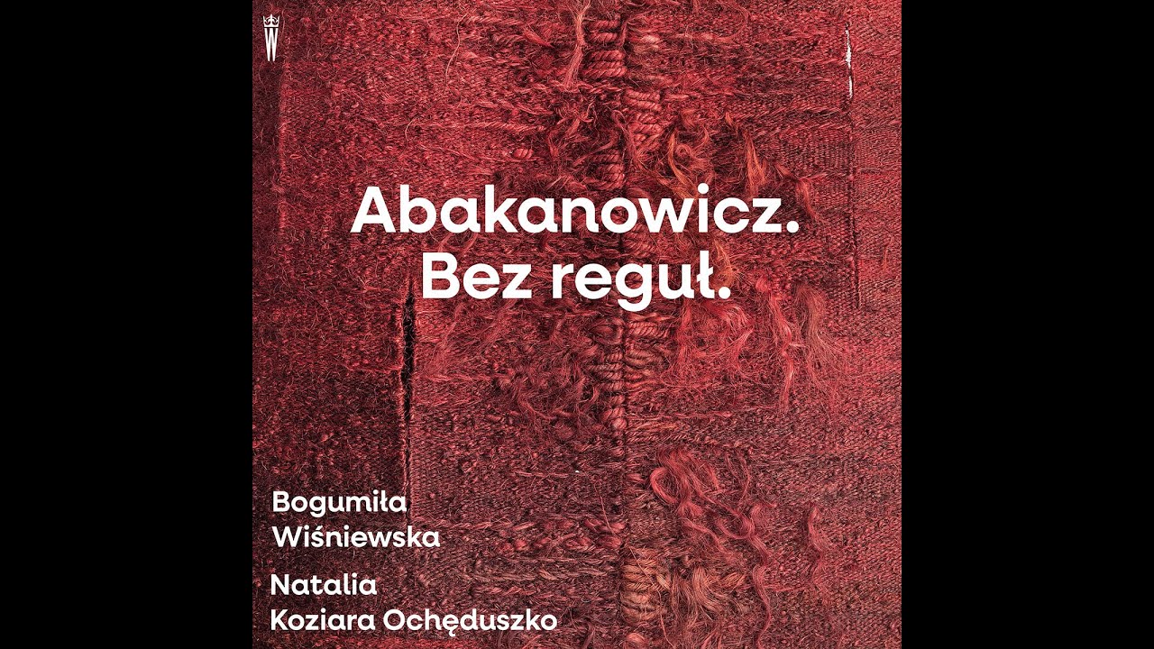 Abakanowicz. Bez reguł