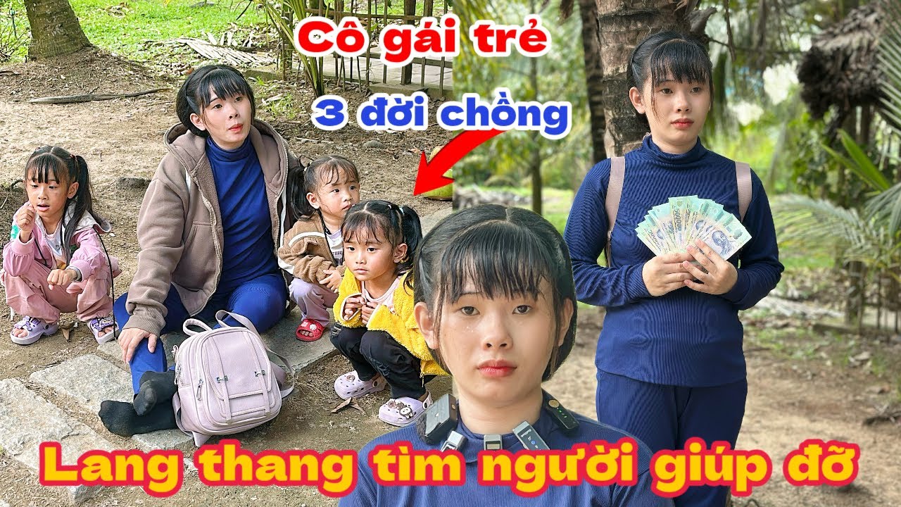 HOÀI MIỀN TÂY - cô gái trẻ 3 ĐỜI CHỒNG lang thang tìm người giúp đỡ 